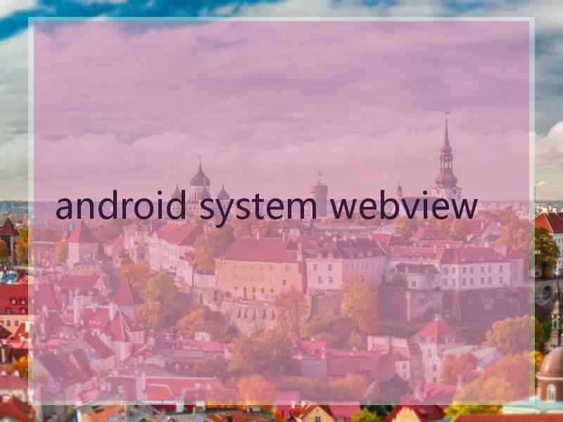 android system webview